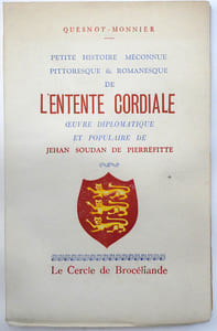 Petite histoire méconnue pittoresque et romanesque de l'entente Cordiale Œuvre diplomatique et populaire de Jehan Soudan de Pierrefitte