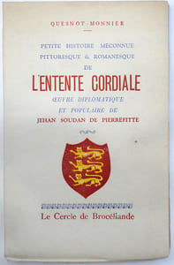 Petite histoire méconnue pittoresque et romanesque de l'entente Cordiale Œuvre diplomatique et populaire de Jehan Soudan de Pierrefitte