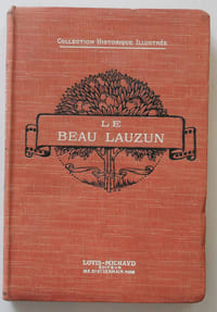Le beau Lauzun d'après les documents d'archives et les mémoires.