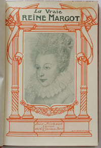 La vraie reine Margot d'après les documents d'archives et les mémoires.