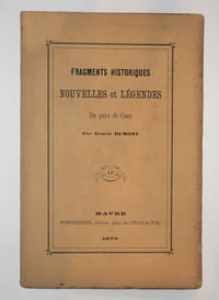 Fragments historiques, nouvelles et légendes du Pays de Caux