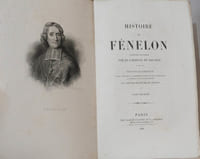 Histoire de Fénelon, archevèque de Cambrai. Nouvelle édition revue, corrigée et augmentée d'après les manuscripts de Fénelon et d'après d'autres pièces authentiques