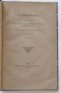 Lyonnoisiana ou recueil de balivernes, rencontres, anecdotes, réflexions, etc. ayant trait à la ville de Lyon et extrait des papiers de feu Pétrus Violette par M. M***