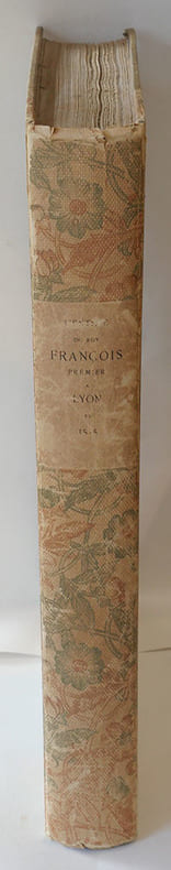 L'Entrée de François Premier roy de France en la cité de Lyon le 12 juillet 1515. Publié pour la première fois d'après le manuscrit de la bibliothèque ducale de Wolfenbüttel par Georges Guigue, ancien élève de l'Ecole des Chartes, archiviste en chef du département du Rhône