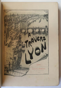 A travers Lyon, préface de M. Coste-Labaume. Nouvelle édition revue et augmentée. Illustrée de 124 dessins par Joannes Drevet dont quinze grandes compositions hors-texte.