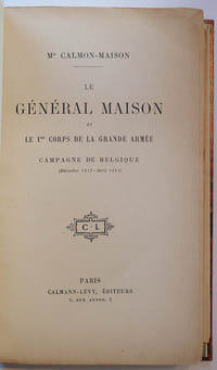 Le général Maison et le 1er corps de la grande armée. Campagne de Belgique Décembre 1813-Avril 1814