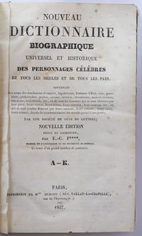 Nouveau dictionnaire biographique universel et historique des personnages célèbres de tous les siècles et de tous les pays. Par une société de gens de lettres. Nouvelle edition revue et augmentée par E.C.-.P****