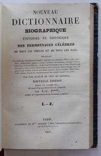 Nouveau dictionnaire biographique universel et historique des personnages célèbres de tous les siècles et de tous les pays. Par une société de gens de lettres. Nouvelle edition revue et augmentée par E.C.-.P****