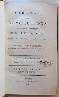Tableau des révolutions du système politique de l'Europe depuis la fin du quinzième siècle, par Frédéric Ancillon, professeur d'histoire à l'académie royale militaire