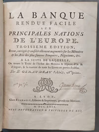 La banque rendue facile aux principales nations de l'Europe. Troisième édition, revue, corrigée & considérablement augmentée sur les Mémoires et les avis des plus fameux banquiers , négociants etc. A la suite de laquelle on trouve le traté de l'achat des matières & espèces d'or & d'argent, & la manière de tenir les livres en partie double.