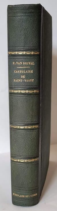 Cartulaire de l'abbaye de Saint-Vaast d'Arras rédigé au XIIème siècle par Guimann et publié pour la première fois au nom de l'Académie d'Arras par M. le Chanoine Van Drival. Exemplaire de l'auteur (TEXTE en LATIN)