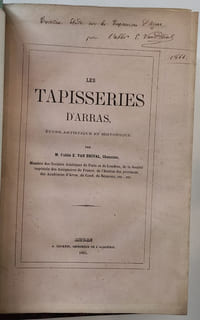 Réunion des publications sur les tapisseries d'Arras. 1°L'œuvre d'Arras ou l'opus Atrebaticum (1863) 2°Les tapisseries d'Arras (Extrait du bulletin monumental) (1863) 3°Les tapisseries d'Arras. Etude artistique et historique (1864) 4°Des tapisseries d'Arras. Conférence faite à la salle des cours publics d'enseignement supérieur. Extrait de la revue d'Art Chrétien (1867)