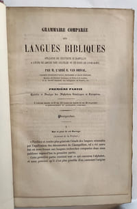 Grammaire comparée des langues bibliques. Application des découvertes de Champollion à l'étude des langues dans lesquelles ont été écrites les livres saints. (Première partie 1853 / Deuxième partie 1858 / Troisième partie 1861). Relié avec : Premières notions d'une grammaire comparée de l'hébreu, du chaldéen, du syriaque et de l'arabe, avec un appendice sur les langues égyptiennes (1858)