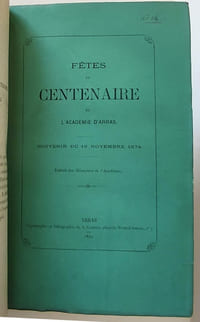 Recueil composite comprenant : 1°et 2° deux pièces concernant la nouvelle Eglise de Notre-Dame des Ardents à Arras (dont concours pour la construction d'une église)/ 3°Rapport sur les travaux de l'année 1867-1868 (extrait des mémoires de l'Académie d'Arras / 4°idem pour 1868-1869 / 5°Rapport sur le concours des Beaux-Arts de l'année 1869 / 6° Extrait des procès verbaux de l'Académie pour 1870 / 7°Notice biographique sur le Comte d'Héricourt / 8° Le lieu de naissance de Saint Vaast, dissertation historique / 9° Le tombeau de Josué et les couteaux de Pierre / 10°Encore une énigme historique (sur une inscription dans l'Eglise de Brou) / 11°-12°-13° rapports sur les travaux de l'Académie pour les année 1869 à 1873 / 14°Fêtes du centenaire de l'académie d'Arras / 15° rapport pour 1873-74 / 16° Rapport sur le concours des beaux-arts / 17°rapport sur les travaux de l'année 1874-75 / 18°Rapport sur le concours d'histoire / 19°Notice sur M. L'abbé Parenty / 20°Etude sur les historiens de l'Artois / 21°La frégate L'Artois, lettres inédites de l'abbé Bétencourt annotées et accompagnées d'autres pièces. / 22°Rapport des travaux pour 1875-1876 / 23° trois rapports sur l'art chrétien lus à Lille en 1875-1875 / 24° Questions d'histoire ecclésiastique