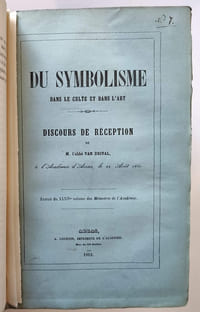Recueil composite comprenant : 1° Bulletin monumental 1853 , séances tenues à Arras par la Société française pour la conservation des monuments les 27 et 29 août 1857 / 2° Consécration de l'église d'Oisy / 3°De l'origine et des sources de l'idolatrie / 4°Etudes sur le rituel funéraire des anciens égyptiens /5°Rapport sur la visite faite par les membres du congrès à l'église de Saint-Eloi de Dunkerque / 6°Rapport fait à l'académie d'Arras par l'abbé Van Drival sur un ouvrage intitulé : De l'art chrétien dans la Flandre par M. L'abbé Dehaisnes / 7°Du symbolisme dans le culte et dans l'art. / 8°Le Missel depuis le moyen-age jusqu'à nos jours. / 9°Rapport sur l'ouvrage de M. Dancoisne, Numismatique Bethunoise / 10° Les tapisseries d'Arras / 11°Polémique sur les tapisseries d'Arras / 12°Rapport sur le concours d'histoire de 1864 / 13°Discours pronomcés sur la tombe de M. Harbaville / 14°Rapport sur le concours d'histoire de 1865 / 15°Bénédiction de la chapelle de la citadelle d'Arras / 16°Rapport sur le concours d'histoire / 17°Courtes notices selon l'ordre du calendrier sur les Saints les bienheureux, les personnages pieux qui ont honorés ou qui ont vécu dans le diocèse d'Arras / 18°L'abbé de Seiwol, réponse à M. de Linas