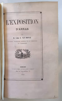 Réunion de publications du chanoine Van Drival : Discours prononcés sur la tombe de M. Harbaville / Paroles prononcées sur la tombe de M. Alexandre Grigny / L'exposition d'Arras, Arras / Discours prononcés dans la séance de cloture de l'exposition des Beaux-Arts de la ville d'Arras/ concours pour la construction d'une église. 4pp. et un plan / La nouvelle église de Notre Dame des Ardents.