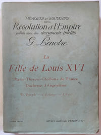 La fille de Louis XVI, Marie-Thérèse charlotte de France, Duchesse d'Angoulème. Le Temple - L'échange - L'Exil