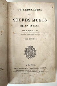 "De l'éducation des sourds-muets de naissance ; par M. Degerando, membre de l'Institut de France, Administrateur de l'institut royal des sourds-muets, etc. etc."