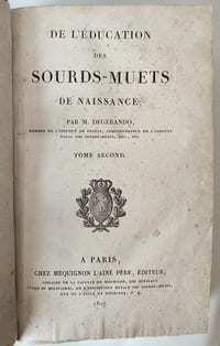 "De l'éducation des sourds-muets de naissance ; par M. Degerando, membre de l'Institut de France, Administrateur de l'institut royal des sourds-muets, etc. etc."