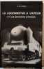 La locomotive à vapeur et les grandes vitesses [relié avec] Les locomotives articulées du système Mallet dans le monde. Vilain Lucien Maurice