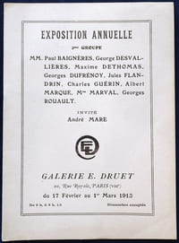 Exposition annuelle 2me groupe MM. Paul Baignères, Georges Desvallières, Maxime Dethomas, Georges Dufrénoy, Jules Flandrin, Charles Guérin, Albert Marque, Mme Marva, Georges Rouault. Invité : André Mare du 17 février au 1er Mars 1913