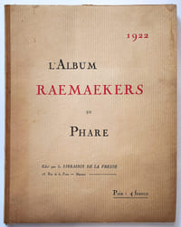 L'album Raemaekers du Phare 1922. (L'album des dessins de Louis Raemaekers publiés en 1922 par Le Phare de Nantes, L'Ouest d'Angers)