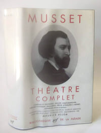Alfred de Musset Théâtre complet. Comédies et proverbes / Théâtre complémentaire / Théâtre posthume / Fragments / pièces attribuées à Musset Appendice (pièces projetées)