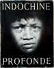 Indochine profonde. J.P. Dannau [Michel Aubin / Robert Bouvet / Anne de Buchepot / Daniel Camus / Raymond Cauchetier / Le Dinh Chu / Raoul Coutard / ...