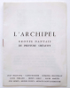 L'archipel. Groupe nantais de peinture créative. Jean Billecocq / Cadou-Rocher / Dominique Chantreau / Louis Ferrand / Henry Leray  Laure Martin / ...