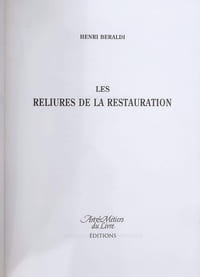 "La reliure du XIXeme siècle / La reliure du dix-neuvième siècle. Bien complet de ""Les reliures de la Restauration""."