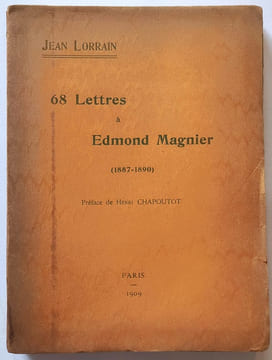 68 lettres à Edmond Magnier (1887-1890) Préface de Henri Chapouteau. Lorrain Jean