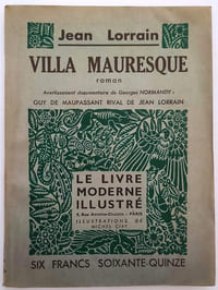 Villa Mauresque. Avertissement documentaire de Georges Normandy : Guy de Maupassant rival de Jean Lorrain