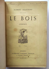 Le bois, comédie en un acte en vers. Relié avec Poésies. Les vignes folles - Les Flèches d'or - Le bois