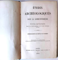 Etudes archéologiques dans la Loire-Inférieure par M. Orieux, agent-voyer inspecteur. Arrondissements de Nantes et de Paimboeuf