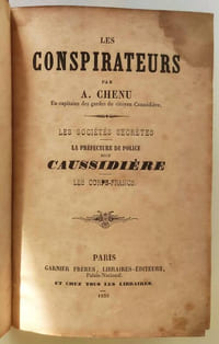 Les conspirateurs, par Chenu. Les sociétés secrètes, La préfecture de Police sous Caussidière, les Corps-Francs