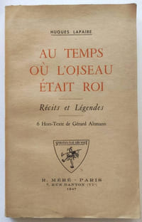 Au temps où l'oiseau était roi. Récits et légendes. 6 hors-texte de Gérard Altmann
