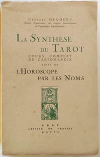La synthèse du Tarot Cours complet de cartomancie suivi de L'horoscope par les noms