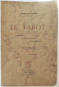 Le Tarot. Histoire, iconographie, Esotérisme. Ouvrage illustré de dix-sept planches et d'un tableau hors-texte.