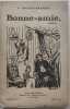 Bonne-amie, roman. Anecdotes, esquiss&eacute;es, de la guerre aux dentelles. Thuriot-Franchi Georges