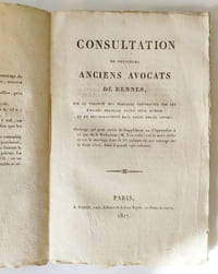 "Consultation de plusieurs anciens avocats de Rennes, sur la validité des mariages contractés par les émigrés français avant leur retour et le rétablissement dans leurs droits civils ; ouvrage qui peut servir de supplément ou d'Appendice à ce que dit le Rédacteur (M. Toullier) sur la mort civile et sur le mariage dans le premier volume de son ouvrage sur le Code civil, dont il parait sept volumes."