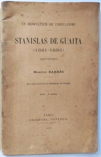 Un rénovateur de l'occultisme Stanislas de Guaita (1861-1898) souvenirs par Maurice Barrès