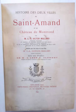 Histoire des deux villes de Saint-Amand et du château de Montrond par M. C.-N. Victor Maillard, publiée par les soins de son fils Gustave Mallard, ...