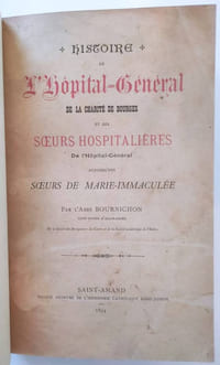 Histoire de l'hôpital-général de la charité de Bourges et des sœurs hospitalières de l'hôpital général aujourd'hui sœurs de Marie-Immaculée