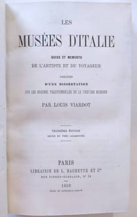 Les musées d'Italie. Guide et memento de l'artiste et du voyageur précédé d'une dissertation sur les origines traditionnelles de la peinture moderne. Troisième édition revue et très augmentée.
