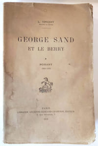 George Sand et le Berry T.I Nohant 1808-1876