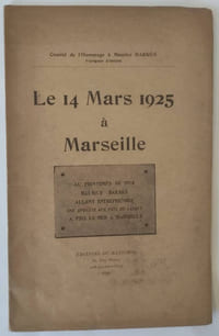 Le 14 Mars 1925 à Marseille au printemps 1914 Maurice Barrès allant entreprendre une enquète aux pays du levant a pris la mer à Marseille. Comité de l'hommage à Maurice Barrès voyageur d'orient