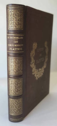 Les deux missions Flatters au pays de Touareg Azdjer et Hoggar par M. Henri Brosselard. Deuxième édition. Ouvrage illustré de 50 gravures et accompagné d'un itinéraire des deux missions  tiré en lithographie