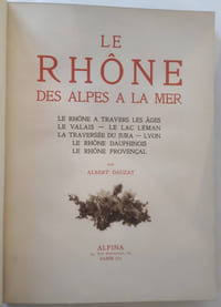 Le Rhône, des Alpes à la mer. Le Rhône à travers les âges / Le valais / Le lac Léman / La traversée du Jura / Lyon / Le Rhône dauphinois / Le Rhône provençal