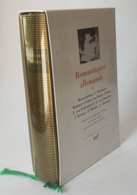 Romantiques allemands T.II Bonaventura / C. Brentano / Bettina et Achim von Arnim / Grimm / J. von Eichendorff / A. von Chamisso / J. Kerner / E. Mörike / G. Büchner