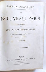 Le Nouveau Paris. Histoire de ses 20 arrondissements. Illustrations par Gustave Doré. Cartes topographiques par Desbuisson